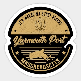 Yarmouth Port Massachusetts It's Where my story begins Sticker